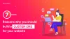 7 Reasons why you should build a Custom CMS for your Website