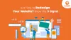 Is It Time To Redesign Your Website? Know The 9 Signs!