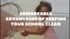 Top 9 Remarkable Advantages of Keeping Your School Clean