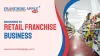 Invest in Retail: Joining the Booming Retail Franchise Business 