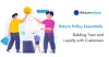 Return Policy Essentials: Building Trust and Loyalty with Customers - Returnalyze Returns Analytics