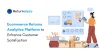 Returnalyze Ecommerce Returns Analytics Platform to Enhance Customer Satisfaction