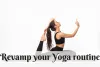 How to Revamp Your Yoga Routine for Weight Loss with the Right Nutrition? - Written By Shweta
