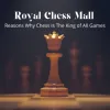 Royal Chess Mall: Reasons Why Chess Is The King of All Games