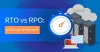 RTO vs RPO In Disaster Recovery: What’s The Difference?