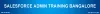 Best Salesforce Admin Training in Bangalore | Salesforce Admin Training institute in Bangalore