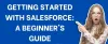 Getting Started with Salesforce: A Beginner's Guide