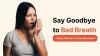 Remove Bad Breath with Highly Effective Home Remedies