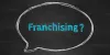 Say Goodbye to Corporate Life through Franchising | Franchise UK