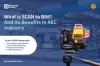 What is SCAN To BIM? Benefits &amp; Significance
