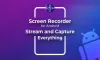 Screen Recorder for Android: Stream and Capture Everything