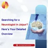 searching_for_a_neurologist_in_jaipur_heres_your_detailed_overview.png