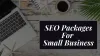 A Comprehensive Guide on SEO Packages for Small Business 