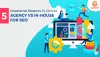 5 Imperative Reasons To Choose Agency Vs In-house For SEO