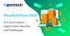 Shopify Editions 2023 - AI in Ecommerce: Applications, Benefits, and Challenges
