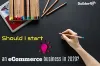 Should I Start An Ecommerce Business In 2020? :: ecommerce