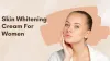 How to Choose Skin Whitening Cream For Women