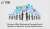 Why Marketing through Social Media is a Must for Every Business