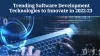 Top 9 Trending Software Development Technologies to Innovate in 2022 