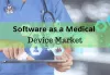 Software as a Medical Device Market Projected to Grow at a CAGR of 85.41% During the Forecast Period of 2019-2025