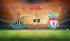 Soi kèo Newcastle United vs Liverpool, 03h00 - 31/12
