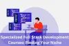 Specialized Full Stack Development Courses: Finding Your Niche - Blog Read News