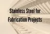 USES OF STAINLESS STEEL IN FOOD EQUIPMENT