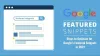 How to Optimize for Google’s Featured Snippets in 2022