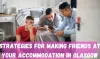 Tips to Make Friends at Your Student Accommodation Glasgow