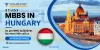    MBBS In Hungary 2024-25: Fees, Admission, Eligibility, Universities