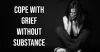 Cope With Grief without Substance