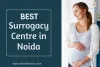 Best Surrogacy Centre in Noida | It's Cost, Clinics &amp; Centres