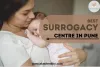 Best Surrogacy Centre in Pune | Hospital cost &amp; guaranteed program India