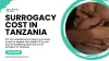Surrogacy Cost in Tanzania 2024: A Comprehensive Guide to Affordable Options