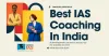 Best IAS Coaching in India 