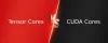 Tensor Cores Vs CUDA Cores