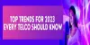 Top Trends for 2023 every Telco Should Know