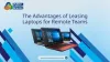 The Advantages of Leasing Laptops for Remote Teams | PPT