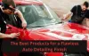 The Best Products for a Flawless Auto Detailing Finish - Guest Post Submission
