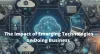 The Impact of Emerging Technologies on Doing Business