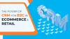 The Power of CRM for B2C in eCommerce and Retail