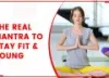 Yoga: The Real Mantra To Stay Fit And Young