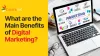 What are the Main Benefits of Digital Marketing?