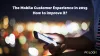 The Mobile Customer Experience in 2019 & How to improve it