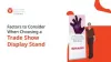 Things to Consider When Selecting a Trade Show Display Stand