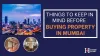  Things to Keep in Mind Before Buying Property in Mumbai