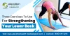 Three Exercises To Use For Strengthening Your Lower Back - Self Posts
