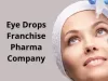 Ophthalmic PCD Franchise Company | Eye Drops Company List