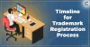Understand briefly about Timeline for Trademark Registration Process