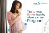 Tips to Keep Bones Healthy When You Are Pregnant